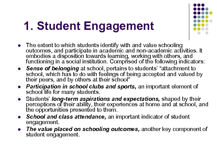 1. Student Engagement l l l The extent to which students identify with and
