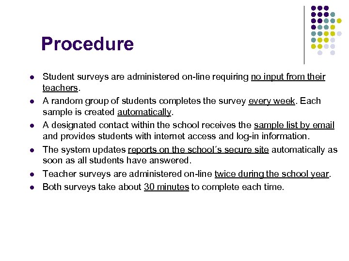 Procedure l l l Student surveys are administered on-line requiring no input from their