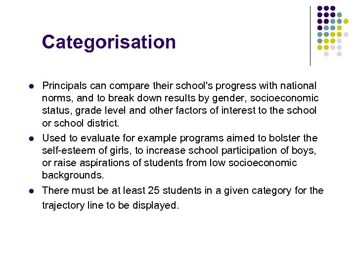 Categorisation l l l Principals can compare their school's progress with national norms, and