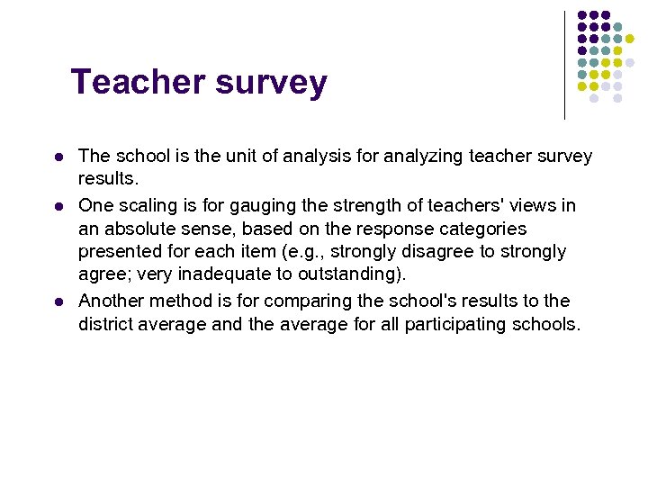 Teacher survey l l l The school is the unit of analysis for analyzing