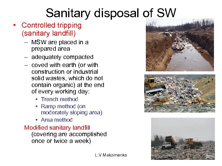 Sanitary disposal of SW • Controlled tripping (sanitary landfill) – MSW are placed in
