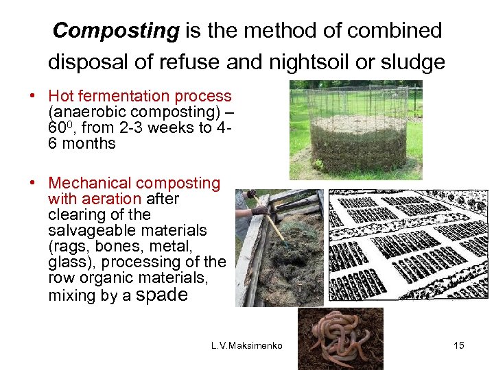 Composting is the method of combined disposal of refuse and nightsoil or sludge •