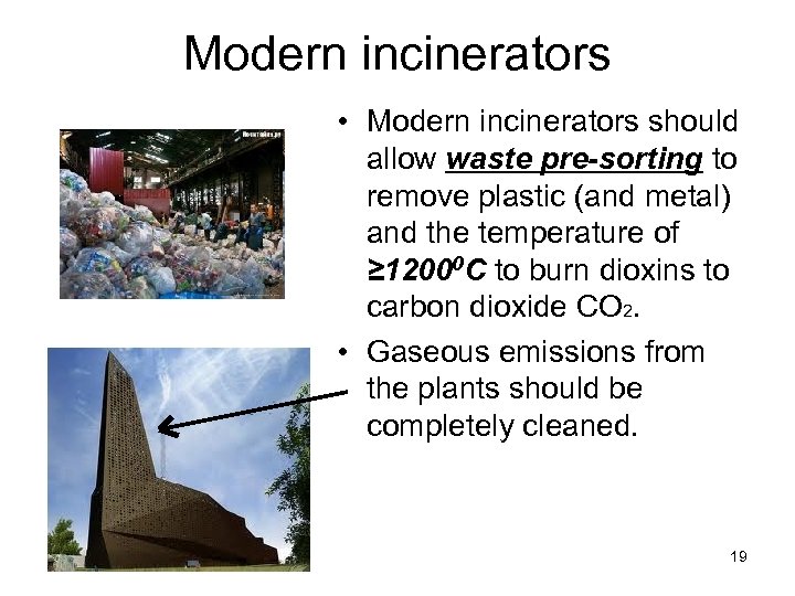 Modern incinerators • Modern incinerators should allow waste pre-sorting to remove plastic (and metal)