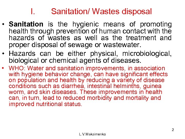 I. Sanitation/ Wastes disposal • Sanitation is the hygienic means of promoting health through