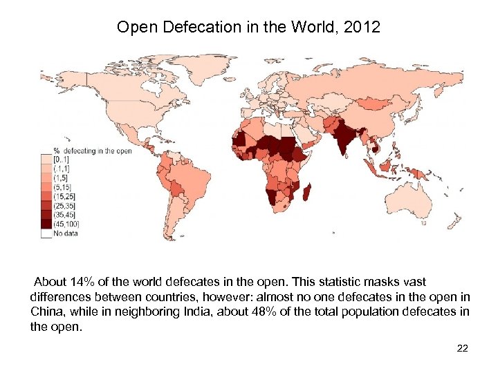 Open Defecation in the World, 2012 About 14% of the world defecates in the