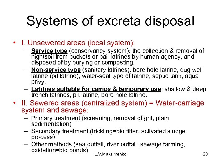 Systems of excreta disposal • I. Unsewered areas (local system): – Service type (conservancy