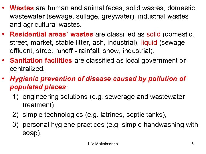  • Wastes are human and animal feces, solid wastes, domestic wastewater (sewage, sullage,