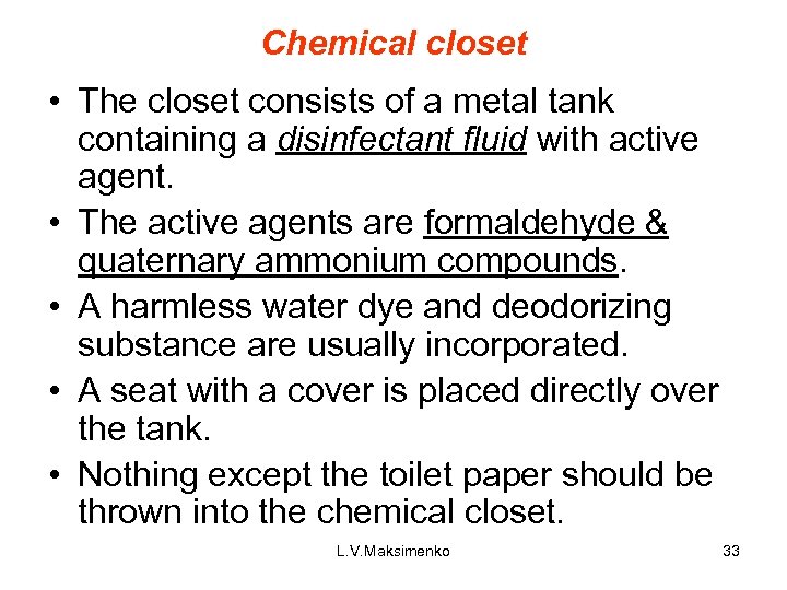 Chemical closet • The closet consists of a metal tank containing a disinfectant fluid