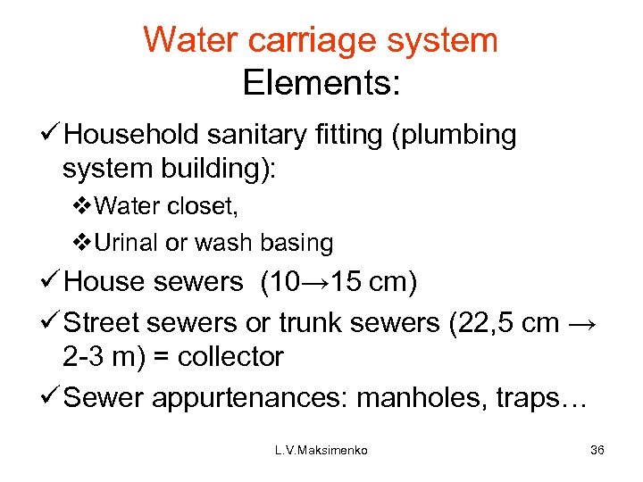 Water carriage system Elements: ü Household sanitary fitting (plumbing system building): v. Water closet,