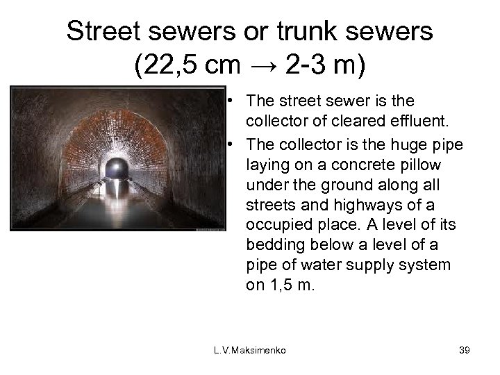Street sewers or trunk sewers (22, 5 cm → 2 -3 m) • The