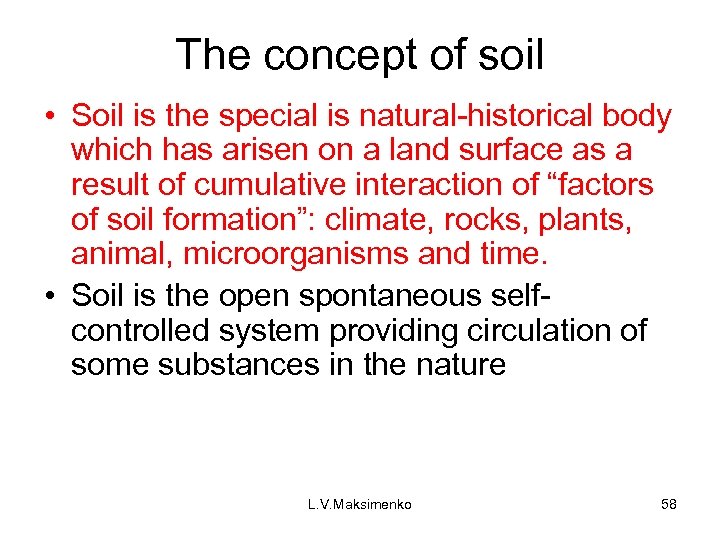 The concept of soil • Soil is the special is natural-historical body which has