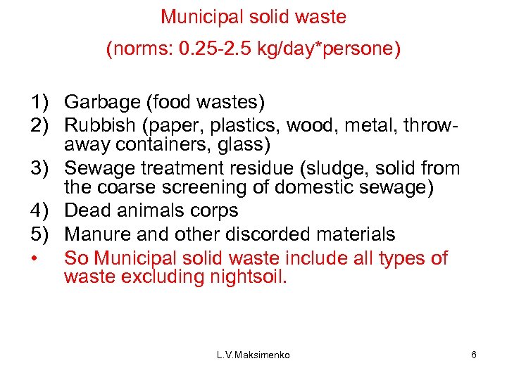 Municipal solid waste (norms: 0. 25 -2. 5 kg/day*persone) 1) Garbage (food wastes) 2)