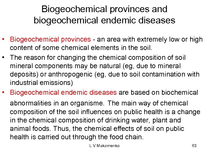 Biogeochemical provinces and biogeochemical endemic diseases • Biogeochemical provinces - an area with extremely