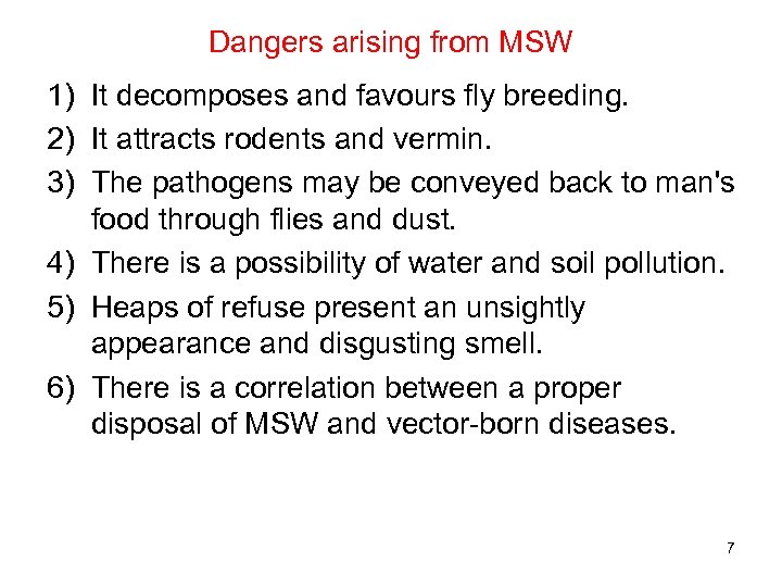 Dangers arising from MSW 1) It decomposes and favours flу breeding. 2) It attracts