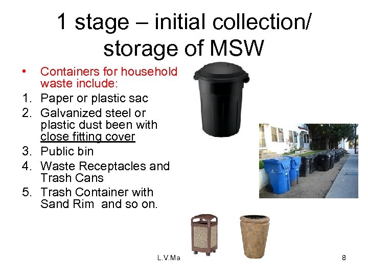 1 stage – initial collection/ storage of MSW • 1. 2. 3. 4. 5.