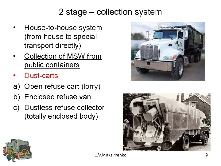 2 stage – collection system • House-to-house system (from house to special transport directly)