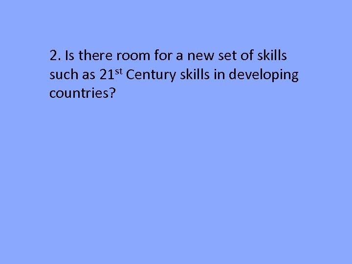 2. Is there room for a new set of skills such as 21 st