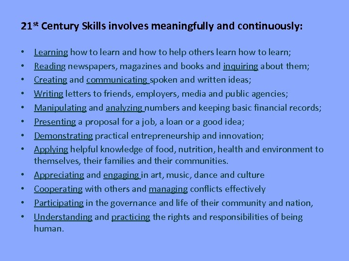 21 st Century Skills involves meaningfully and continuously: • • • Learning how to