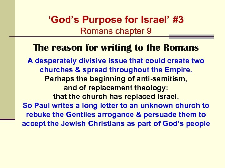 ‘God’s Purpose for Israel’ #3 Romans chapter 9 The reason for writing to the