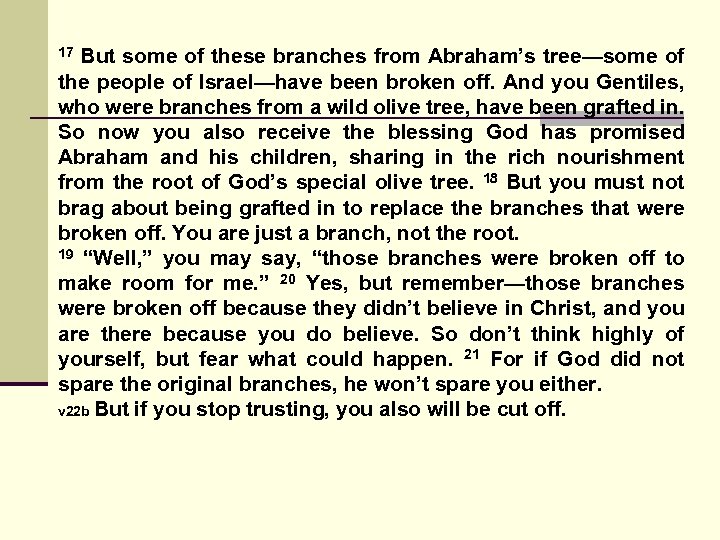 17 But some of these branches from Abraham’s tree—some of the people of Israel—have