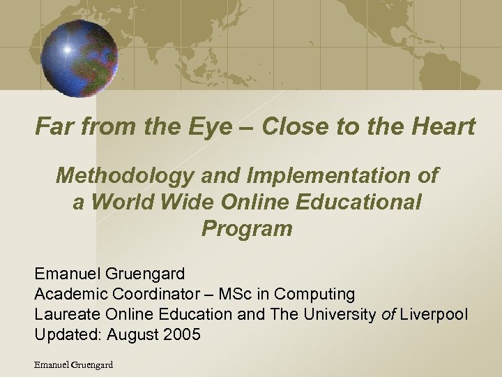 Far from the Eye – Close to the Heart Methodology and Implementation of a