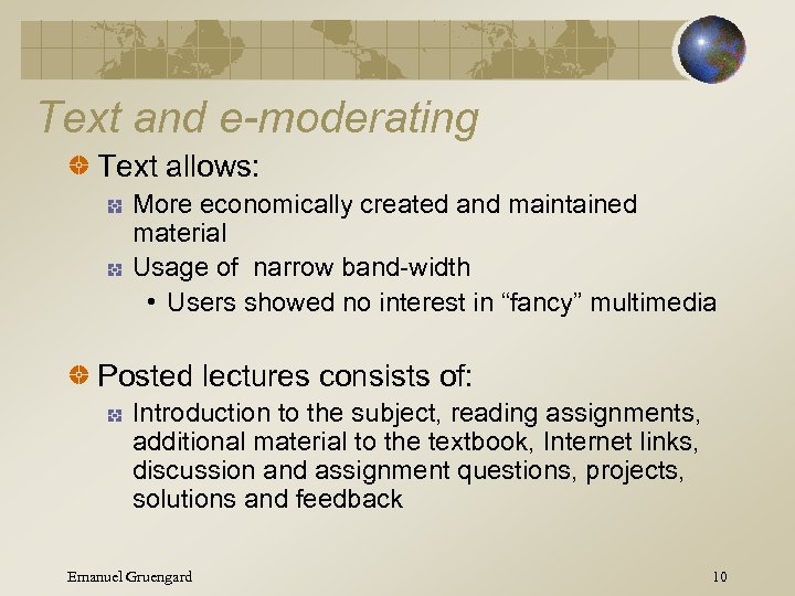 Text and e-moderating Text allows: More economically created and maintained material Usage of narrow