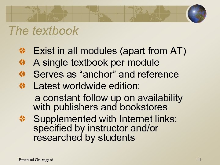 The textbook Exist in all modules (apart from AT) A single textbook per module