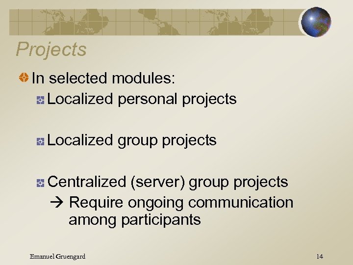 Projects In selected modules: Localized personal projects Localized group projects Centralized (server) group projects