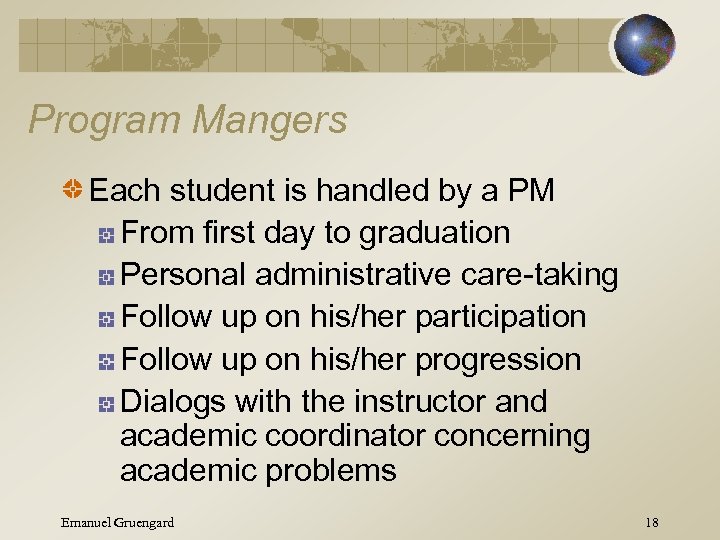 Program Mangers Each student is handled by a PM From first day to graduation