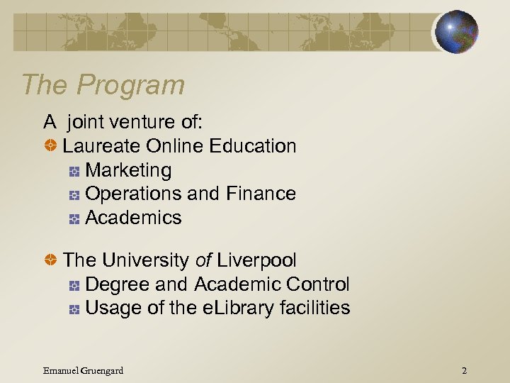 The Program A joint venture of: Laureate Online Education Marketing Operations and Finance Academics