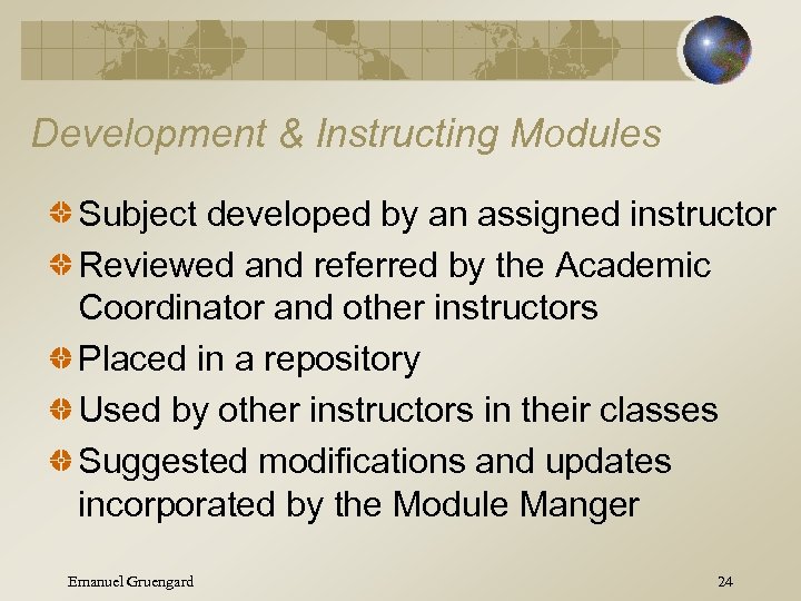 Development & Instructing Modules Subject developed by an assigned instructor Reviewed and referred by