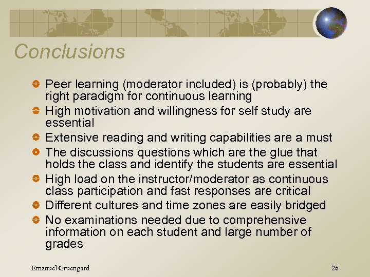 Conclusions Peer learning (moderator included) is (probably) the right paradigm for continuous learning High