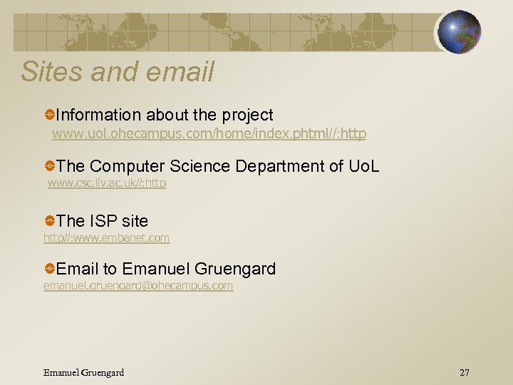 Sites and email Information about the project www. uol. ohecampus. com/home/index. phtml//: http The