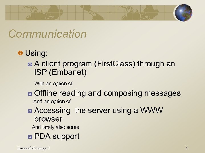 Communication Using: A client program (First. Class) through an ISP (Embanet) With an option