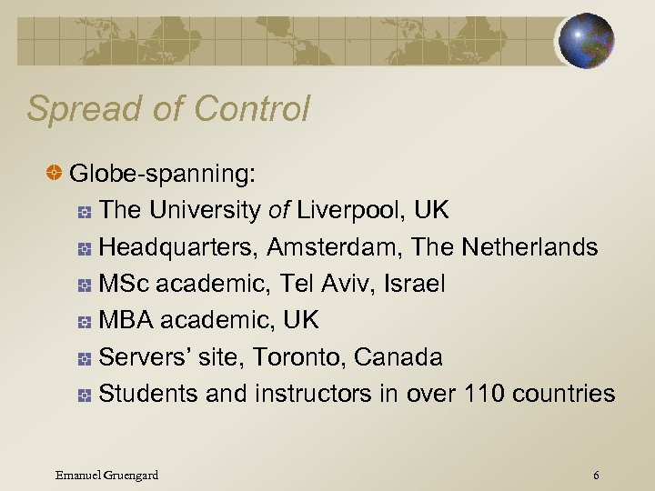 Spread of Control Globe-spanning: The University of Liverpool, UK Headquarters, Amsterdam, The Netherlands MSc