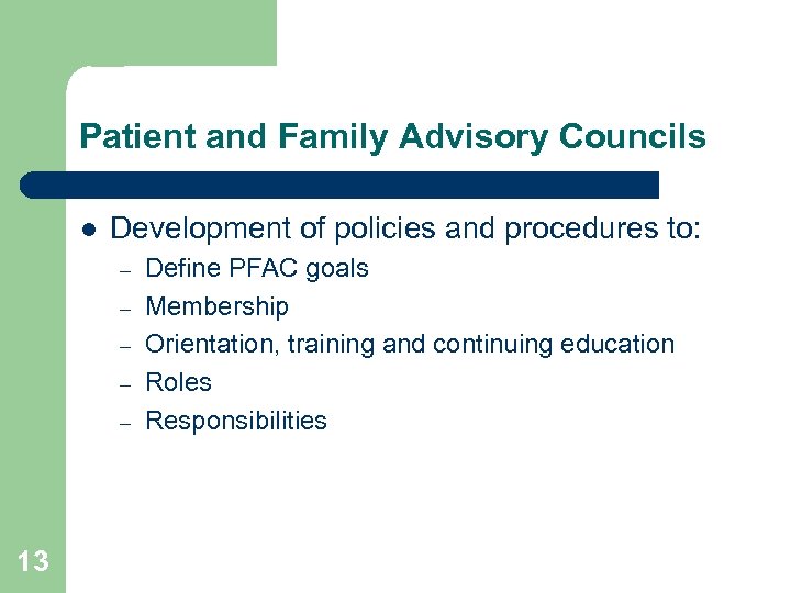 Patient and Family Advisory Councils l Development of policies and procedures to: – –