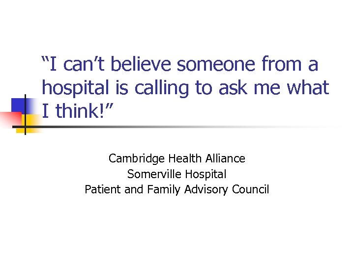 “I can’t believe someone from a hospital is calling to ask me what I