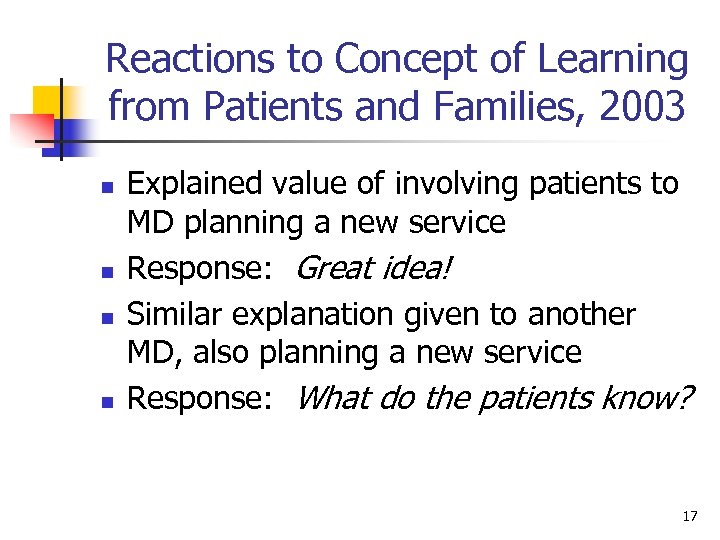 Reactions to Concept of Learning from Patients and Families, 2003 n n Explained value