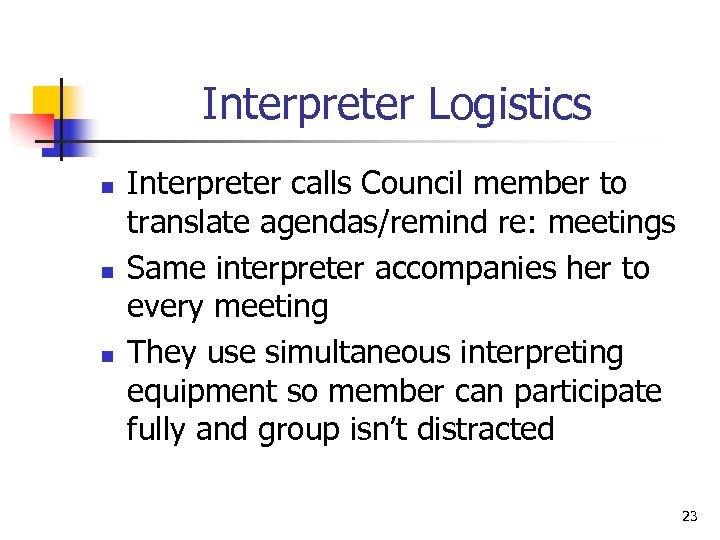 Interpreter Logistics n n n Interpreter calls Council member to translate agendas/remind re: meetings