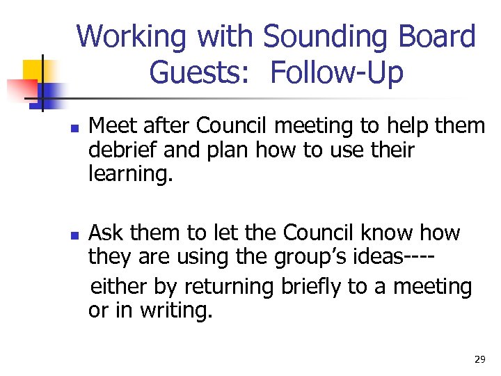 Working with Sounding Board Guests: Follow-Up n n Meet after Council meeting to help