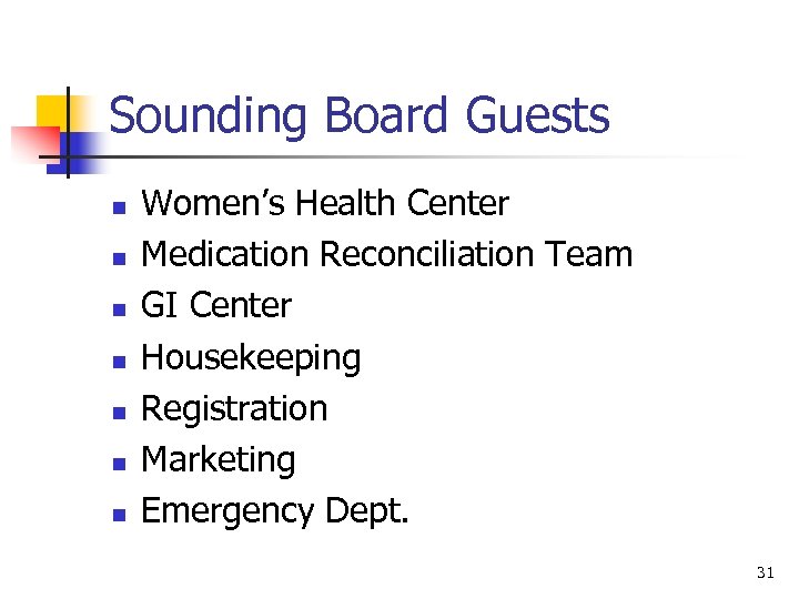 Sounding Board Guests n n n n Women’s Health Center Medication Reconciliation Team GI