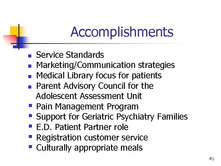 Accomplishments n n § § § Service Standards Marketing/Communication strategies Medical Library focus for