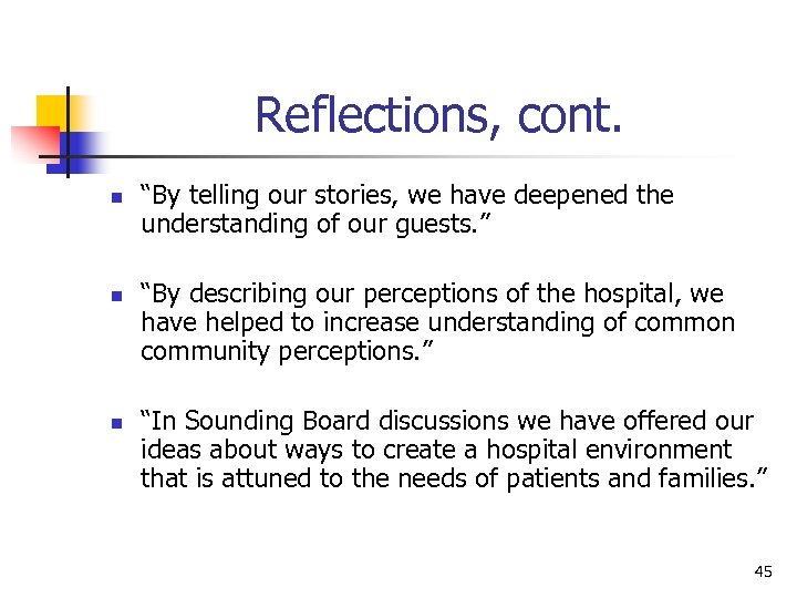 Reflections, cont. n n n “By telling our stories, we have deepened the understanding