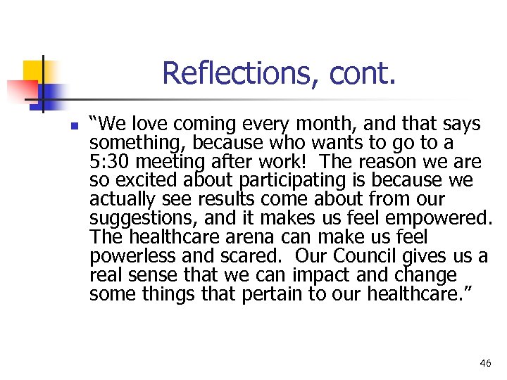 Reflections, cont. n “We love coming every month, and that says something, because who