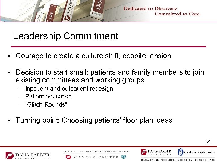 Leadership Commitment § Courage to create a culture shift, despite tension § Decision to