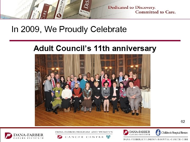 In 2009, We Proudly Celebrate Adult Council’s 11 th anniversary 62 