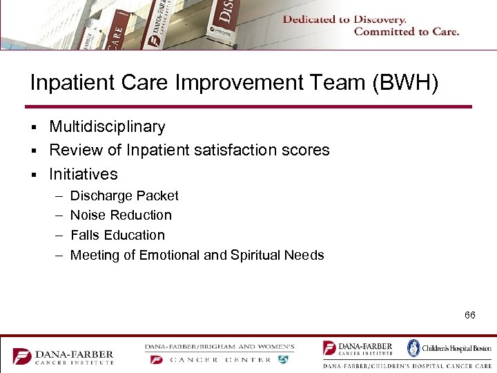 Inpatient Care Improvement Team (BWH) Multidisciplinary § Review of Inpatient satisfaction scores § Initiatives