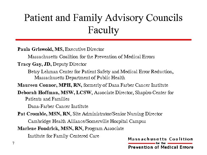 Patient and Family Advisory Councils Faculty Paula Griswold, MS, Executive Director Massachusetts Coalition for