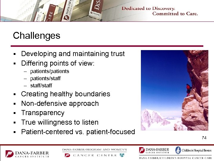 Challenges Developing and maintaining trust § Differing points of view: § – patients/patients –