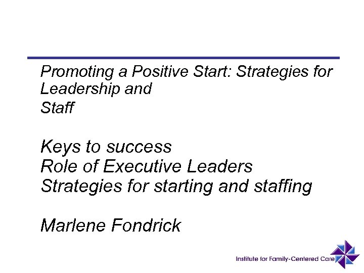 Promoting a Positive Start: Strategies for Leadership and Staff Keys to success Role of